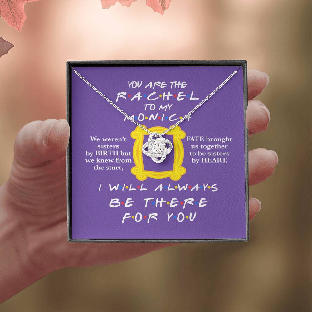 You Are The Rachel To My Monica Love Knot Necklace - Best Friend Necklace - Soul Sister BFF Bestie Gifts