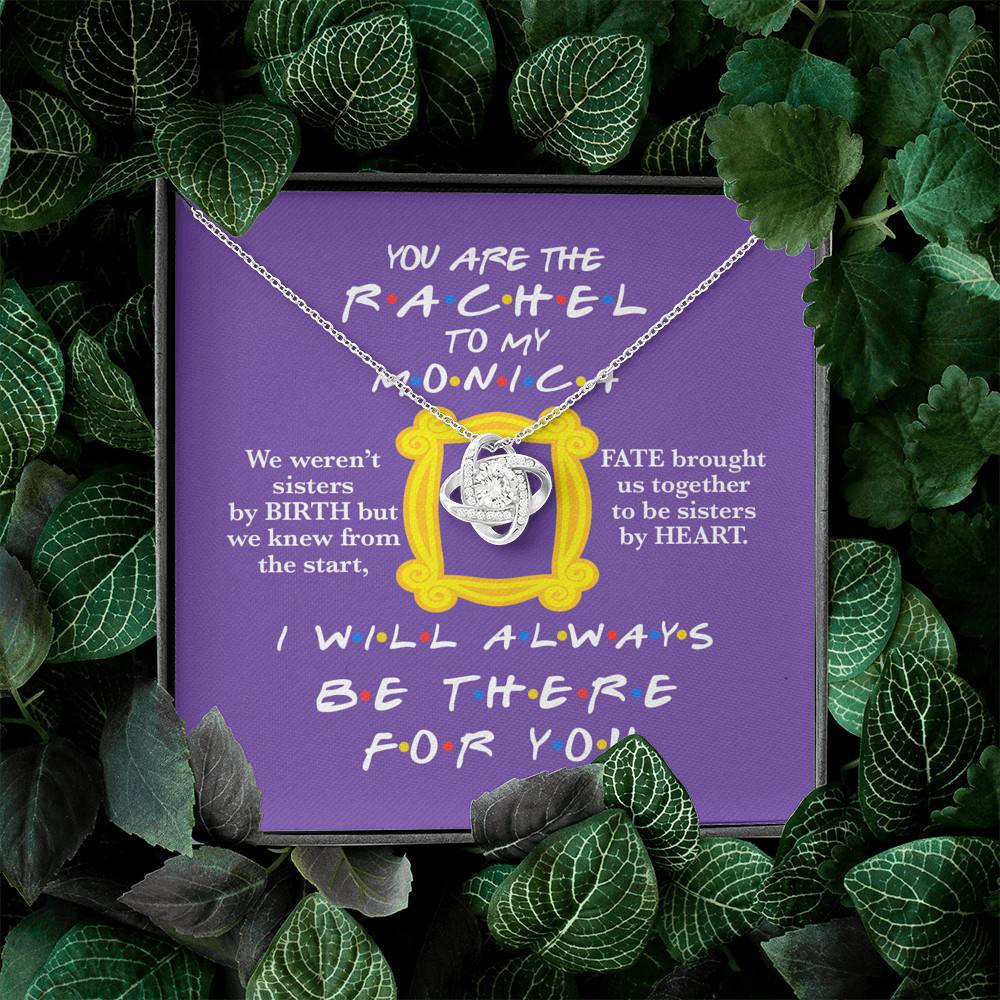You Are The Rachel To My Monica Love Knot Necklace - Best Friend Necklace - Soul Sister BFF Bestie Gifts