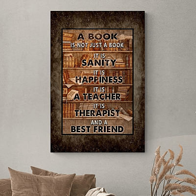 A Book Is Not Just A Book It Is Sanity It Is Happiness Framed Canvas - Unframed Poster - Book Lovers Wall Art