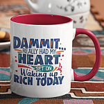 Dammit Really Had My Heart Set On Waking Up Rich Today Funny Accent Mug - Ceramic Coffee Mug