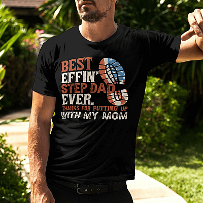 Alternative view of Best Effin' Step Dad Ever Thanks For Putting Up With My Mom T-Shirt - Best Step Dad Shirt