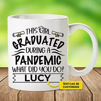 Personalized This Girl Graduated During A Pandemic What Did You Do Ceramic Coffee Mug - Water Bottle