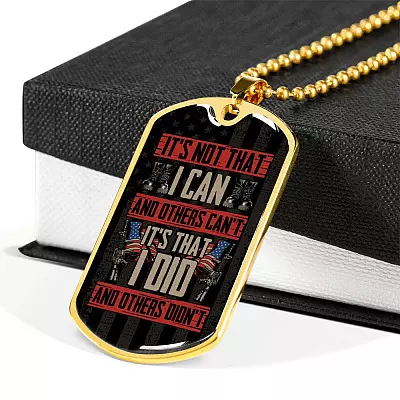 It's Not That I Can't And Others Can't It's That I Did Dog Tag Pendant Necklace - Gift For Veteran