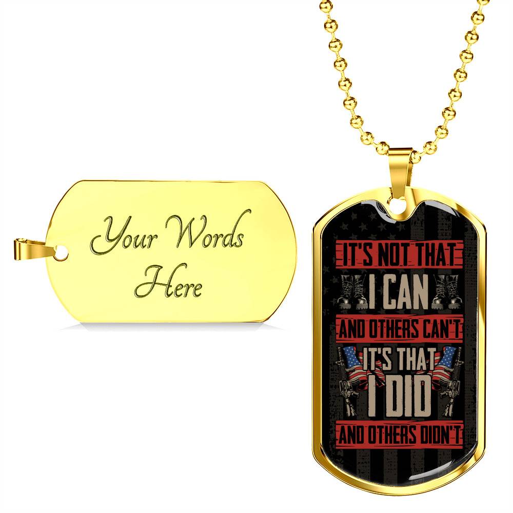 It's Not That I Can't And Others Can't It's That I Did Dog Tag Pendant Necklace - Gift For Veteran