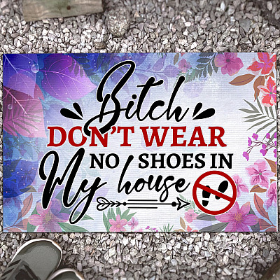 Alternative view of Bitch Don't Wear No Shoes in My House Funny Welcome Rug Outdoor Decorative Doormat
