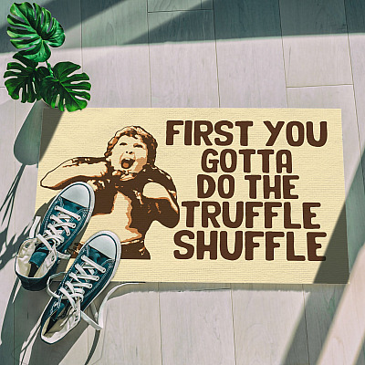 First You Gotta Do the Truffle Shuffle - Funny The Goonies Fan Welcome Rug - Outdoor Decorative Doormat