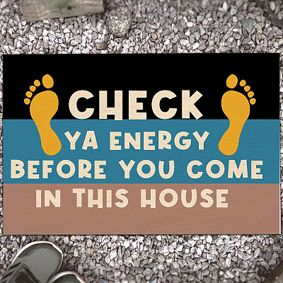 Alternative view of Check Ya Energy Before You Come in This House - Funny Welcome Rug - Outdoor Decorative Doormat