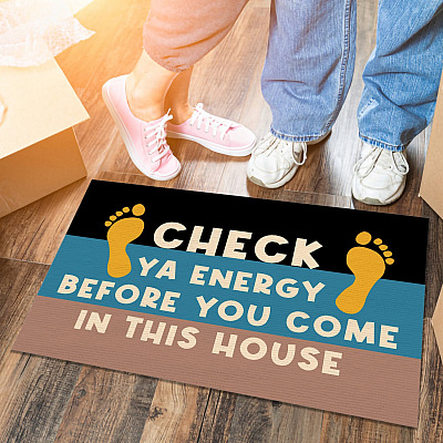 Check Ya Energy Before You Come in This House - Funny Welcome Rug - Outdoor Decorative Doormat