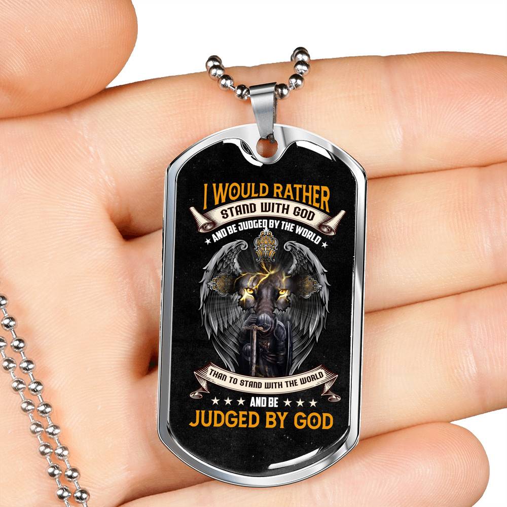 I Would Rather Stand with God and Be Judged by the World Than to Stand With The World Dog Tag Pendant Necklace