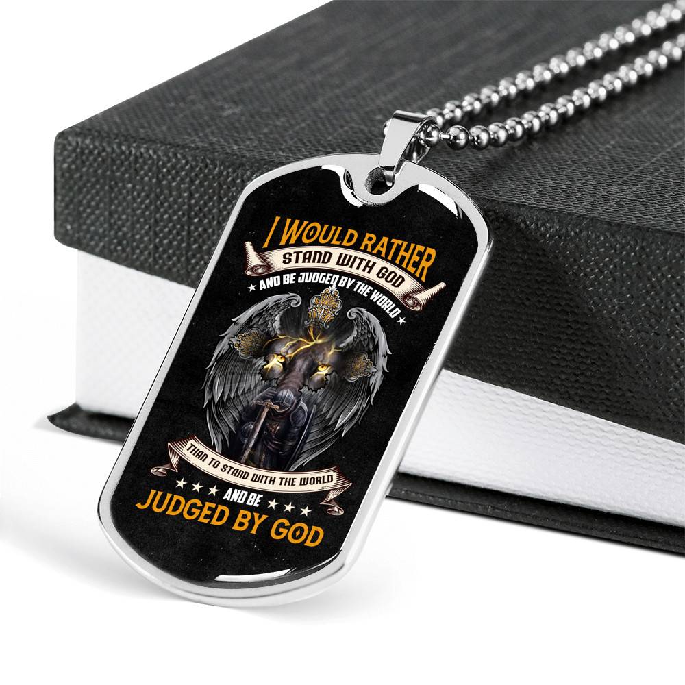 I Would Rather Stand with God and Be Judged by the World Than to Stand With The World Dog Tag Pendant Necklace