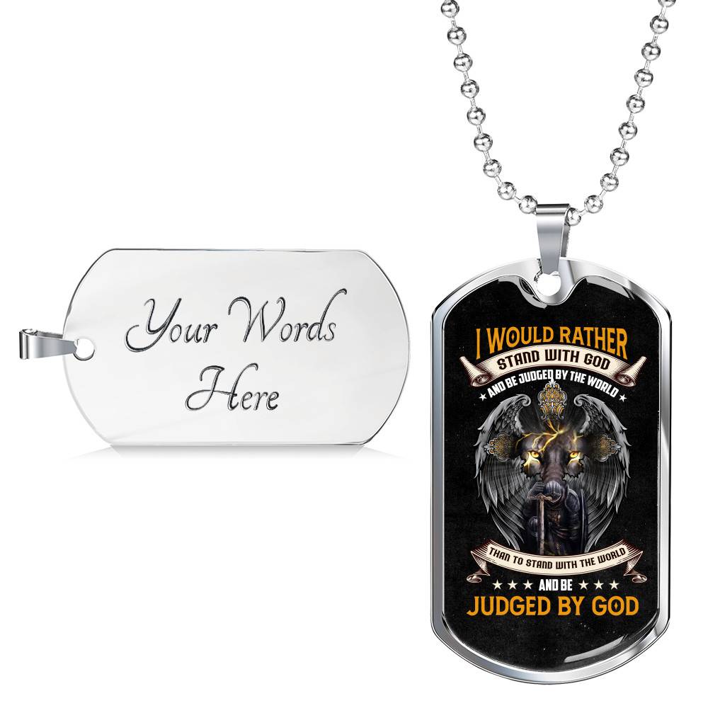 I Would Rather Stand with God and Be Judged by the World Than to Stand With The World Dog Tag Pendant Necklace