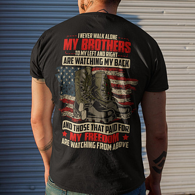 Alternative view of I Never Walk Alone My Brothers To My Left And Right Are Watching My Back Veteran Print On Back T-Shirt Only