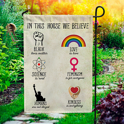 Alternative view of In This House We Believe Black Love LGBT Science Feminism Humans Kindness Equality Garden Flag - House Flag