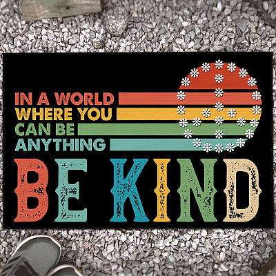 In A World Where You Can Be Anything Be Kind Entrance Doormat - Indoor Outdoor Decorative Doormat