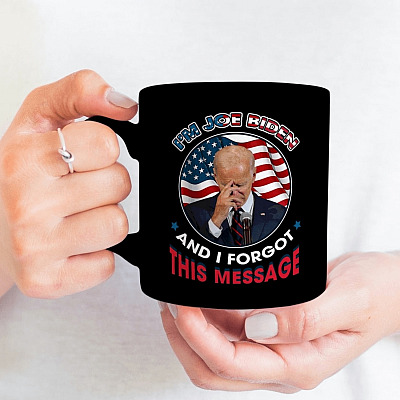Alternative view of I'm Joe Biden and I Forgot This Message Funny Political Ceramic Coffee Mug