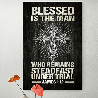 Blessed Is the Man Who Remains Steadfast Under Trial Framed Canvas Prints - Unframed Poster - Wall Art