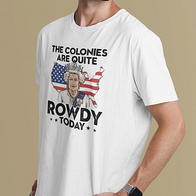 Alternative view of The Colonies Are Quite Rowdy Today Fourth of July T-Shirt - V-Neck Tee