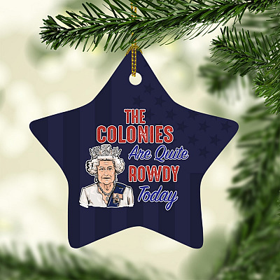 Alternative view of The Colonies Are Quite Rowdy Today Fourth of July Decorative Ornament - Holiday Flat Star Ornament