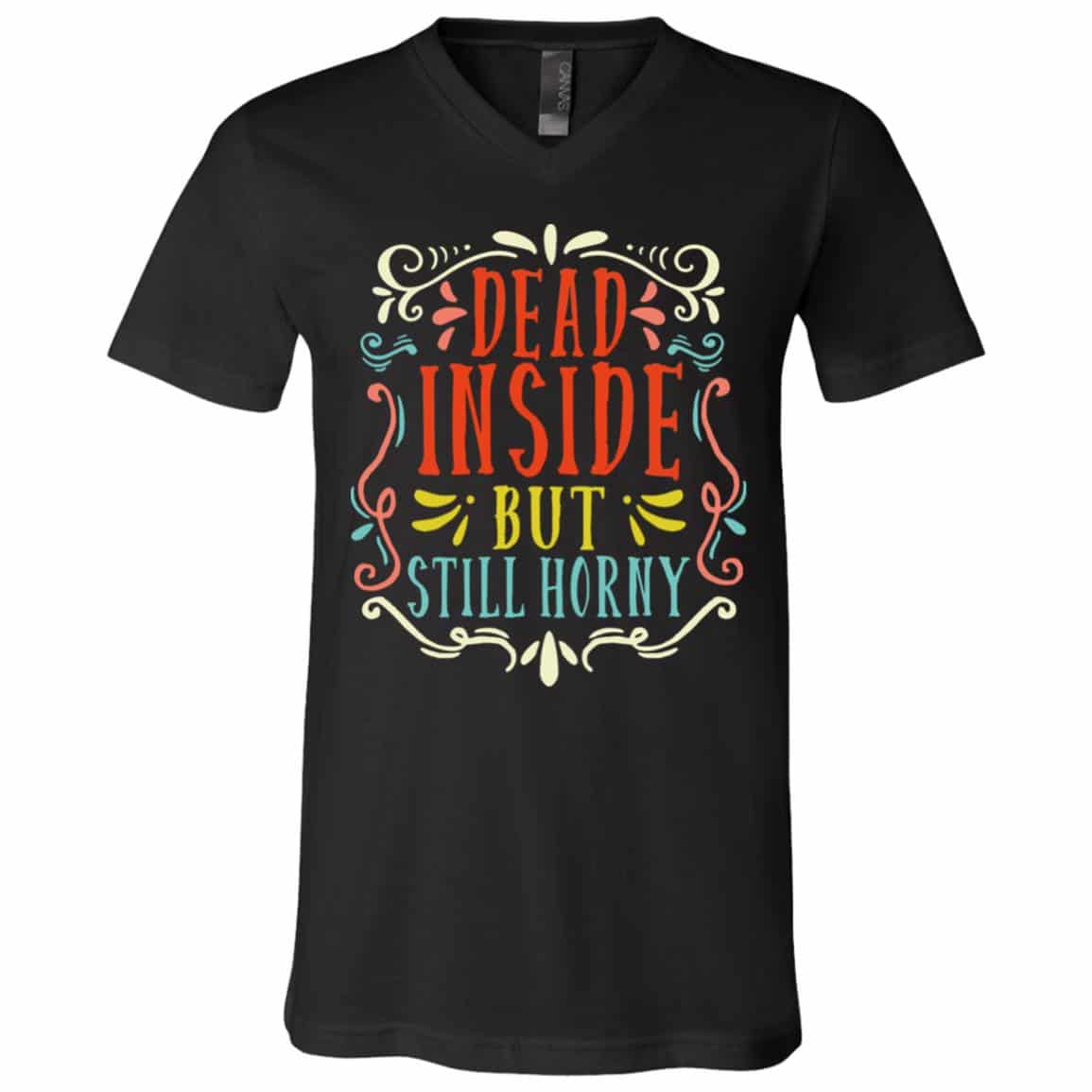 Dead Inside But Still Horny, Black, V-Neck T-Shirt