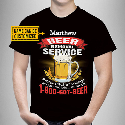 Personalized Beer Removal Service Funny Beer Shirts for Men Personalized Fathers Day Gifts T-Shirt