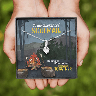 To Smokin' Hot Soulmate Like Campfire And Marshmallows We're Better Together Camping Alluring Beauty Necklace