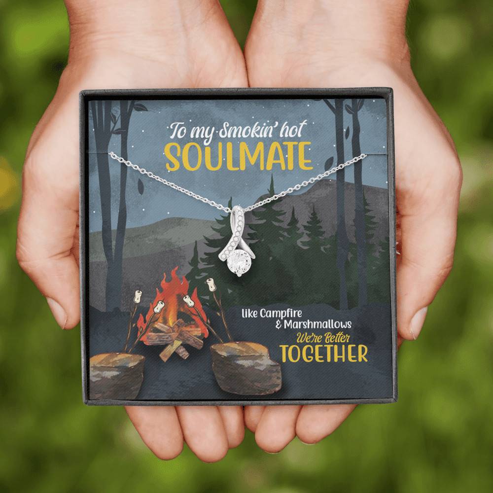 To Smokin' Hot Soulmate Like Campfire And Marshmallows We're Better Together Camping Alluring Beauty Necklace