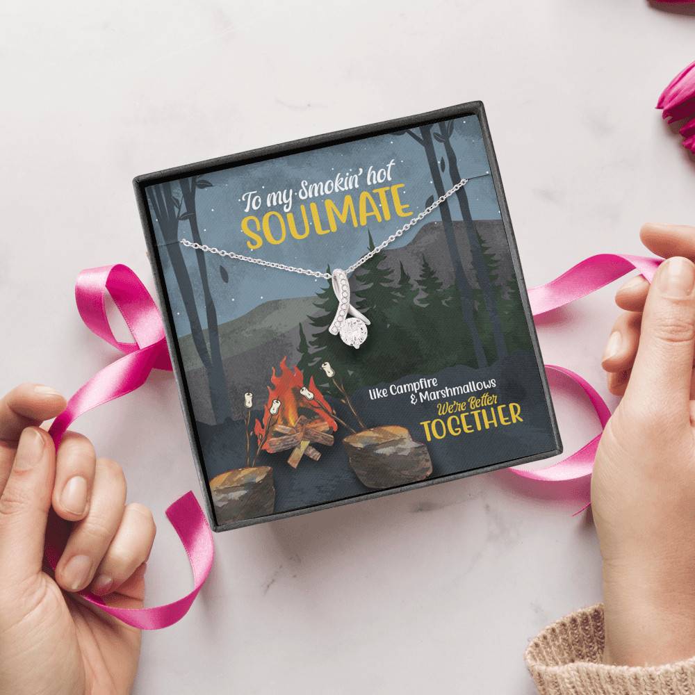 To Smokin' Hot Soulmate Like Campfire And Marshmallows We're Better Together Camping Alluring Beauty Necklace