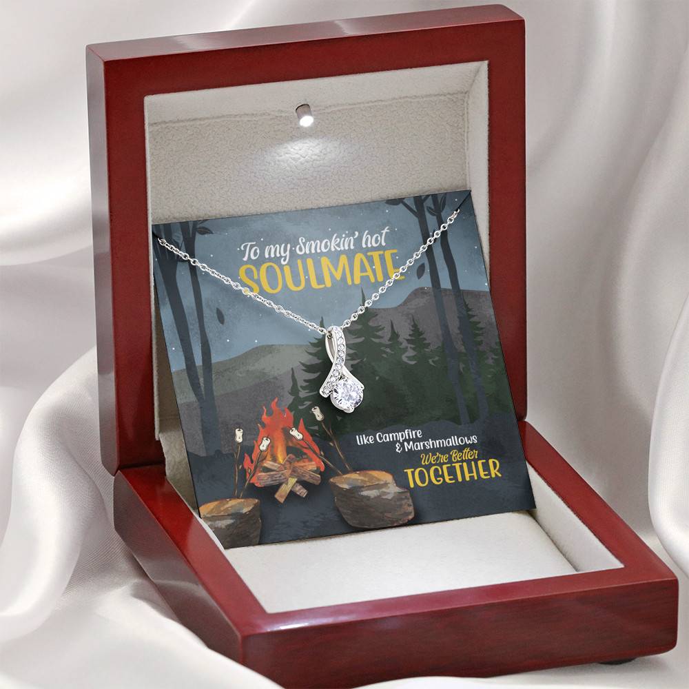 To Smokin' Hot Soulmate Like Campfire And Marshmallows We're Better Together Camping Alluring Beauty Necklace