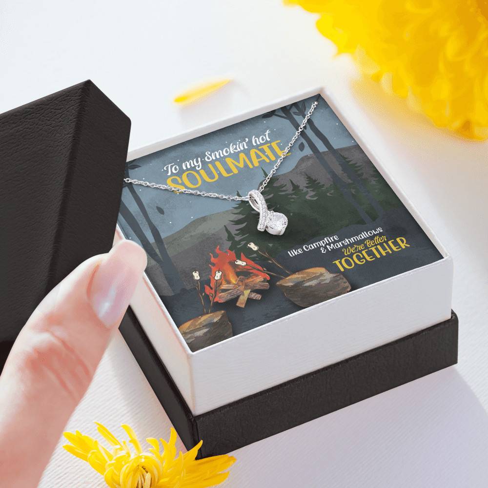 To Smokin' Hot Soulmate Like Campfire And Marshmallows We're Better Together Camping Alluring Beauty Necklace