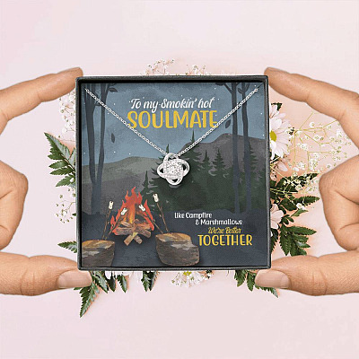 To My Smokin' Hot Soulmate Like Campfire And Marshmallows We're Better Together Camping Love Knot Necklace