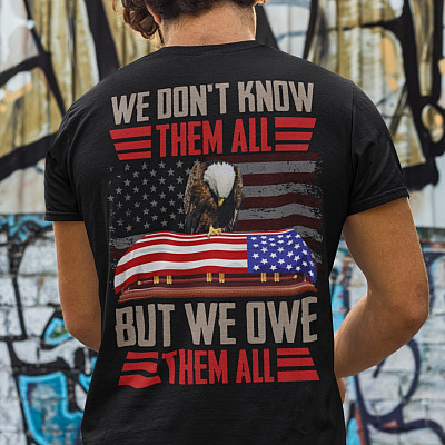 Alternative view of We Don't Know Them All but We Owe Them All American Flag Print On Back T-Shirt - Soldier Memorial Shirt