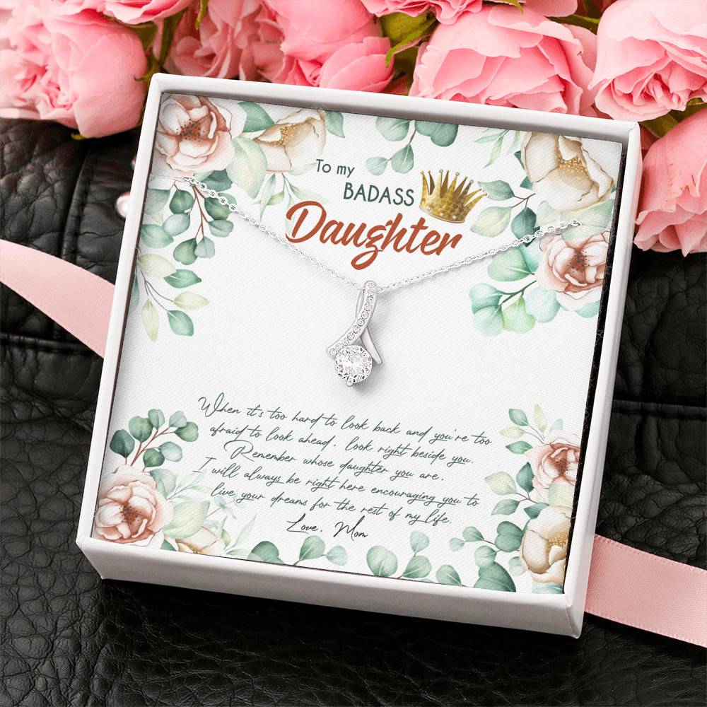 To My Badass Daughter When It's Too Hard To Look Back Alluring Beauty Necklace - Daughter Gifts From Mom