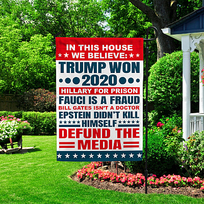 Alternative view of In This House We Believe Trump Won 2020 Hillary For Prison Fauci Is A Fraud Garden Flag - House Flag