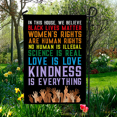 In This House We Believe Black Lives Matter Women's Rights Love Is Love Decorative Garden Flag - House Flag