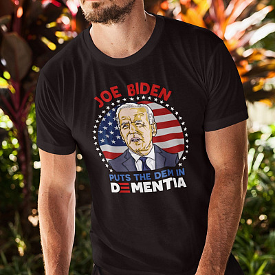 Joe Biden Put the Dem in Dementia T-Shirt - Funny Pro Trump Shirt