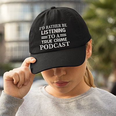 I'd Rather Be Listening To A True Crime Podcast Funny Twill Cap - High-Profile Snapback Hat - Trucker Hat