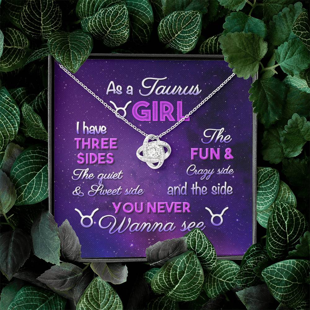 As a Taurus Girl I Have Three Sides the Quite and The Sweet Side Love Knot Pendant Necklace As a Taurus Girl I Have Three Sides the Quite and The Sweet Side Love Knot Pendant Necklace