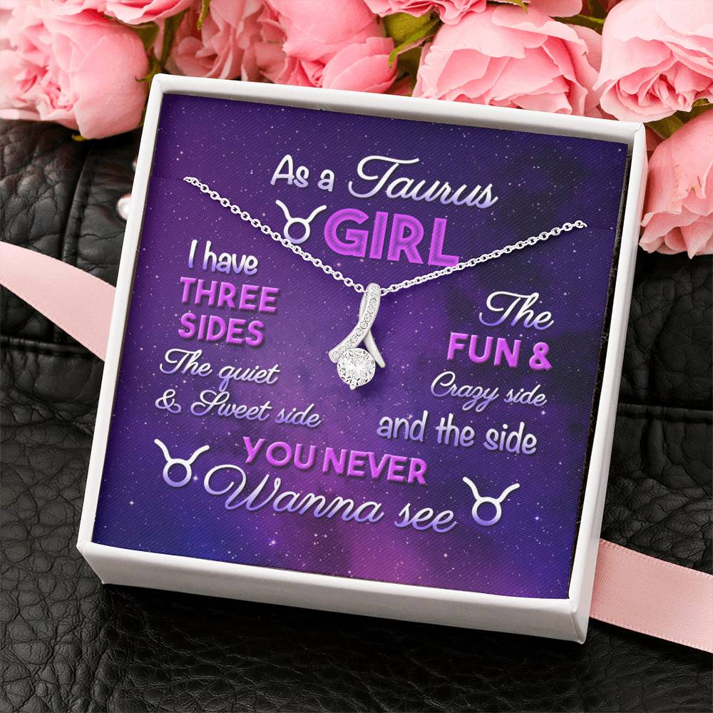 As a Taurus Girl I Have Three Sides the Quite and The Sweet Side Alluring Pendant Necklace
