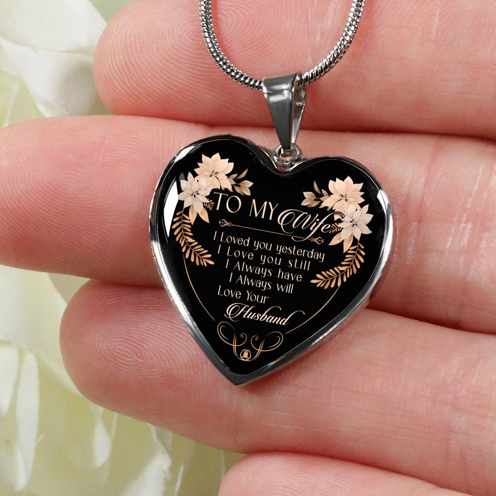 To My Wife I Love You Yesterday I Love You Still Heart Pendant Necklace - Wife Necklace From Husband