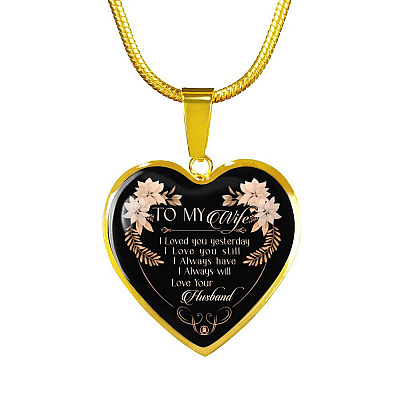 To My Wife I Love You Yesterday I Love You Still Heart Pendant Necklace - Wife Necklace From Husband