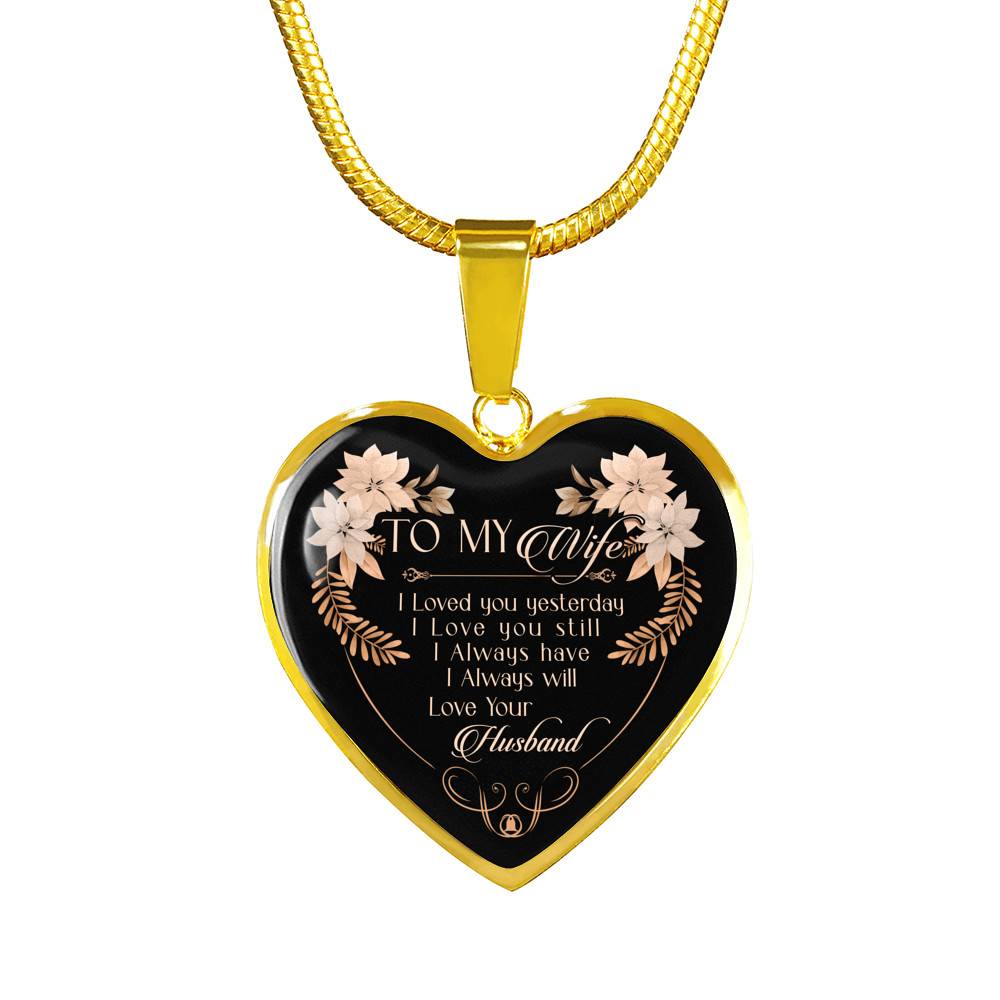 To My Wife I Love You Yesterday I Love You Still Heart Pendant Necklace - Wife Necklace From Husband