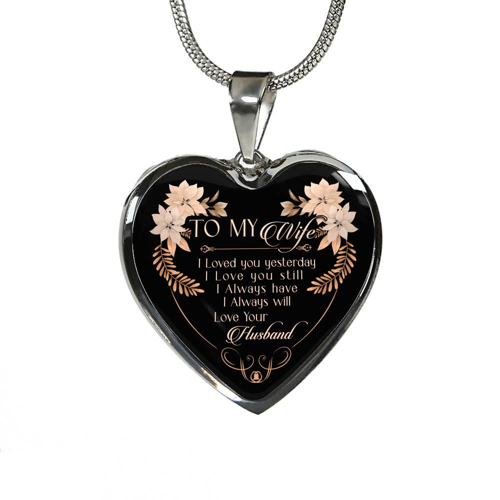 To My Wife I Love You Yesterday I Love You Still Heart Pendant Necklace - Wife Necklace From Husband