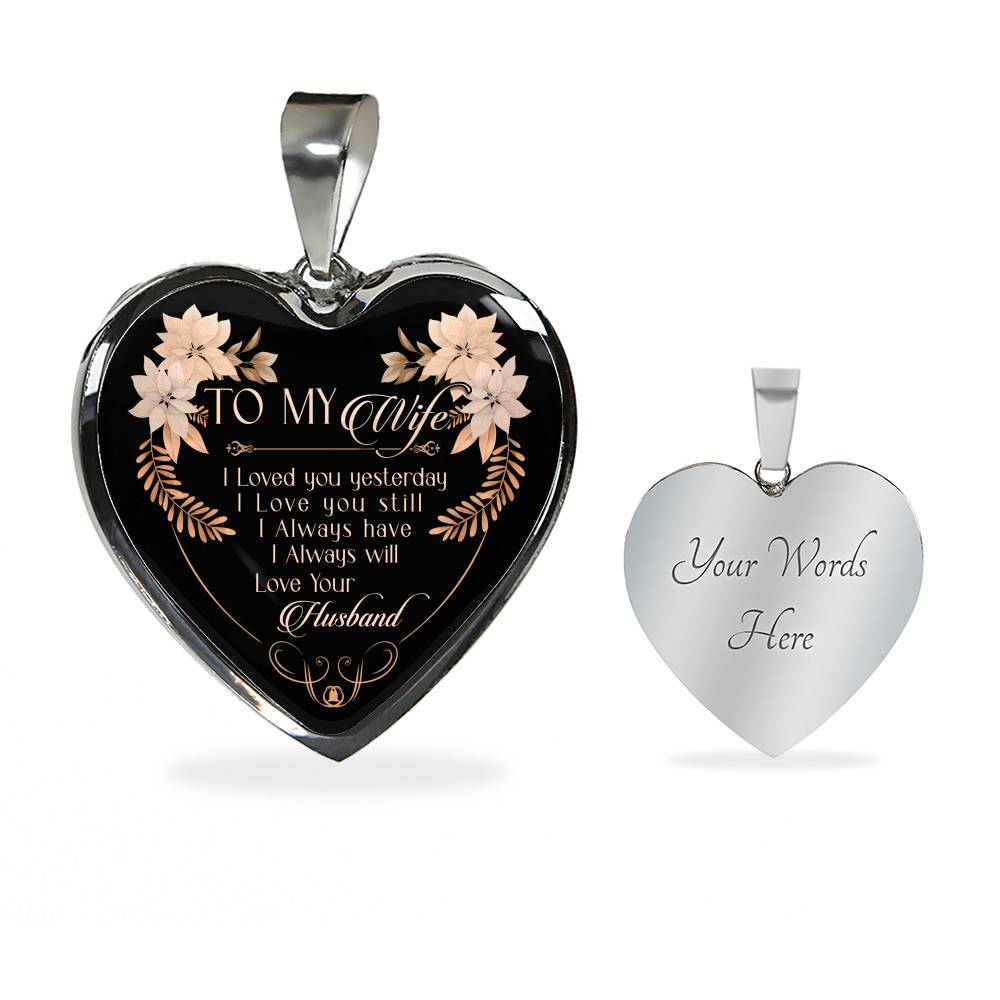 To My Wife I Love You Yesterday I Love You Still Heart Pendant Necklace - Wife Necklace From Husband