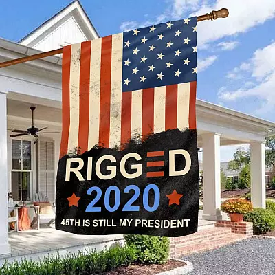 Rigged 2020 45th Is Still My President - Trump Still My President Outdoor Decorative Garden Flag - House Flag
