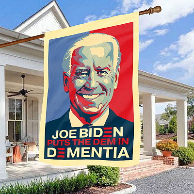 Joe Biden Put the Dem in Dementia Hope Style House Flag - Funny Political Outdoor Garden Flag