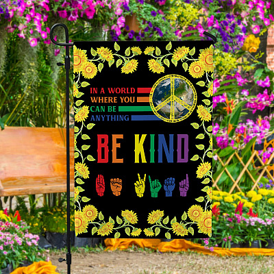 In A World Where You Can Be Anything Be Kind Hand Sign Garden Flag - Hippie Peace House Flag