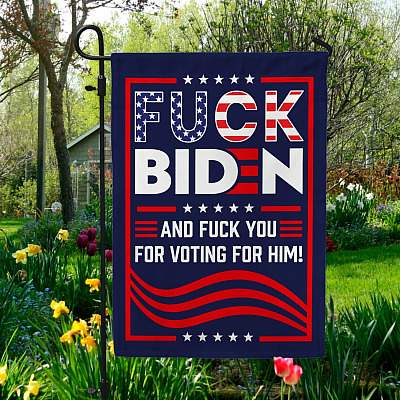 Fuck Biden and Fuck You for Voting Him Anti Biden Flag Outdoor Decorative Garden Flag - House Flag