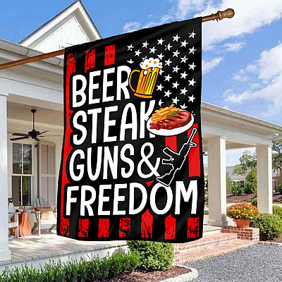 Beer Steak Guns And Freedom Happy 4th Of July Military Garden Flag - House Flag - Wall Flag