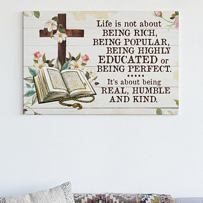 Alternative view of Life Is Not About Being Rich It's About Being Real Humble and Kind Framed Canvas - Unframed Poster