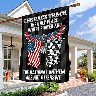 The Race Track The Only Place Where Prayer And The National Anthem Are Not Offensive Outdoor Garden Flag - House Flag